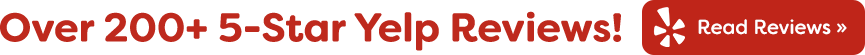Over 200+ 5-star Yelp Reviews